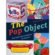 The Pop Object The Still Life Tradition in Pop Art