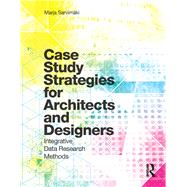 Case Study Strategies for Architects and Designers: Integrative Data Research Methods