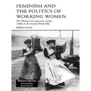 Feminism and the Politics of Working Women: The Women's Co-Operative Guild, 1880s to the Second World War