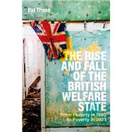 The Rise and Fall of the British Welfare State