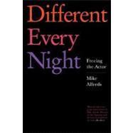 Different Every Night : Freeing the Actor