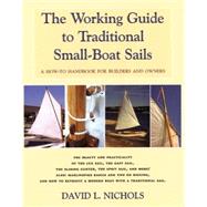 The Working Guide to Traditional Small-boat Sails: A How-to Handbook for Builders And Owners