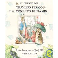 El cuento del travieso perico y el conejito Benjamin / The Tale of Peter Rabbit: Una aventura en pop-up / a Pop-up Adventure