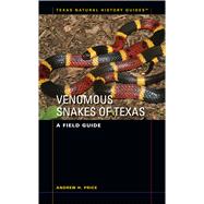 Venomous Snakes of Texas : A Field Guide