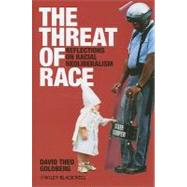 The Threat of Race Reflections on Racial Neoliberalism