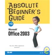 Absolute Beginner's Guide to Microsoft Office 2003,9780789729675