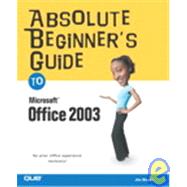 Absolute Beginner's Guide to Microsoft Office 2003