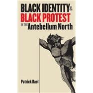Black Identity & Black Protest in the Antebellum North
