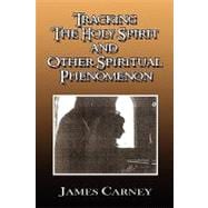 Tracking the Holy Spirit and Other Spiritual Phenomenon