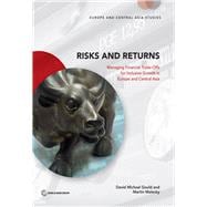 Risks and Returns Managing Financial Trade-Offs for Inclusive Growth in Europe and Central Asia