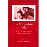 The Metaphor of Play: Origin and Breakdown of Personal Being