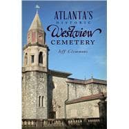 Atlanta's Historic Westview Cemetery
