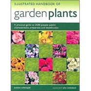 Illustrated Handbook of Garden Plants : A Practical Guide to 2500 Popular Plants - Characteristics, Properties and Identification