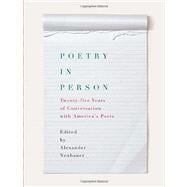 Poetry in Person : Twenty-Five Years of Conversations with America's Poets