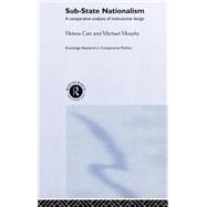 Sub-State Nationalism: A Comparative Analysis of Institutional Design