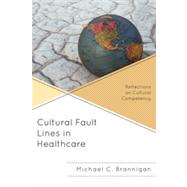 Cultural Fault Lines in Healthcare Reflections on Cultural Competency