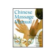 Chinese Massage Manual The Healing Art of Tui Na