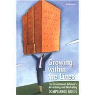 Growing Within the Lines: The Investment Advisor's Advertising and Marketing Compliance Guide