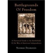 Battlegrounds of Freedom: A Historical Guide to the Battlefields of the War of American Independence
