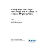 Managing Knowledge Resources and Records in Modern Organizations