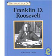 The Importance of Franklin D. Roosevelt