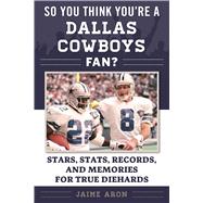 So You Think You're a Cowboys Fan?