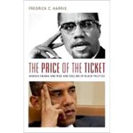 The Price of the Ticket Barack Obama and the Rise and Decline of Black Politics