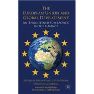 The European Union and Global Development An 'Enlightened Superpower' in the Making?