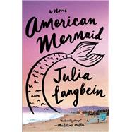 American Mermaid A Novel