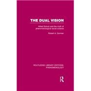 The Dual Vision: Alfred Schutz and the Myth of Phenomenological Social Science