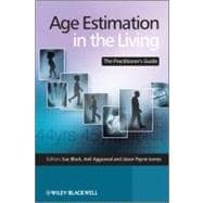 Age Estimation in the Living The Practitioner's Guide