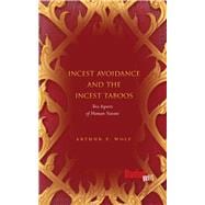Incest Avoidance and the Incest Taboos