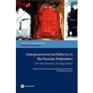 Intergovernmental Reforms in the Russian Federation : One Step Forward, Two Steps Back?