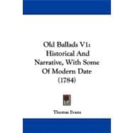 Old Ballads V1 : Historical and Narrative, with Some of Modern Date (1784)
