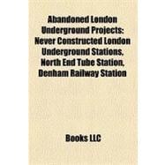 Abandoned London Underground Projects