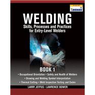 Welding Skills, Processes and Practices for Entry-Level Welders: Book 1