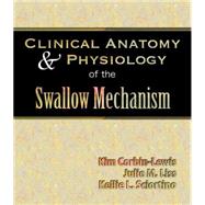 Clinical Anatomy & Physiology of the Swallow Mechanism
