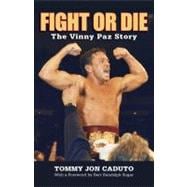 Fight or Die The Vinny Paz Story