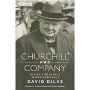 Churchill and Company Allies and Rivals in War and Peace