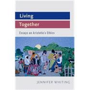 Living Together Essays on Aristotle's Ethics