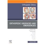 Orthopedic Urgencies and Emergencies, An Issue of Orthopedic Clinics, E-Book