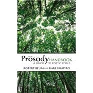 The Prosody Handbook A Guide to Poetic Form
