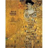Art in Vienna 1898-1918 Klimt, Kokoschka, Schiele and their contemporaries