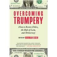 Overcoming Trumpery How to Restore Ethics, the Rule of Law, and Democracy book cover, ISBN 9780815739678
