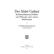 Der Abbé Galiani als Nationalökonom, Politiker und Philosoph nach seinem Briefwechsel