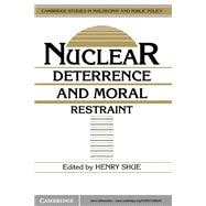 Nuclear Deterrence and Moral Restraint,9780521389679