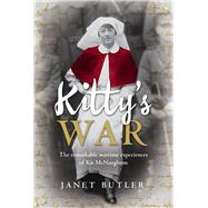 Kitty's War The remarkable wartime experiences of Kit McNaughton