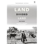 Land Divided, Land Restored Land Reform in South Africa for the 21st Century