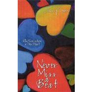 Never Miss a Beat : An Evocation of the Heart