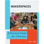 Makerspaces A Practical Guide for Librarians